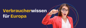 Banner des ZEV-Newsletters "Verbraucherwissen für Europa". Eine Frau hält eine Lupe vor ihr Auge.